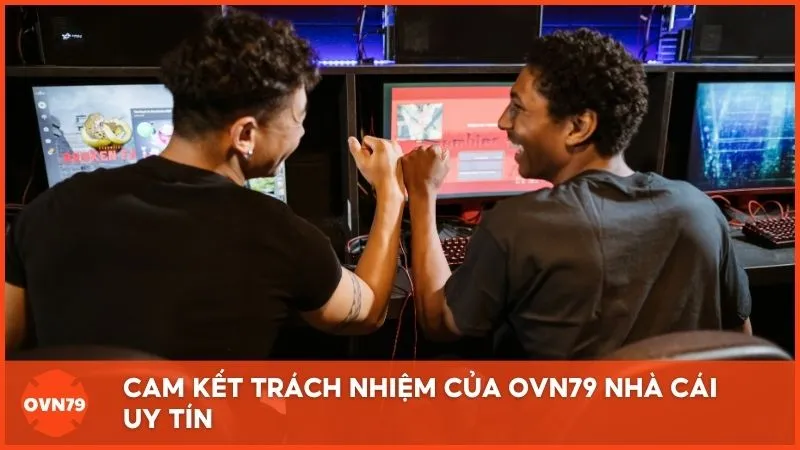 Cam kết trách nhiệm của OVN79 Nhà Cái Uy Tín