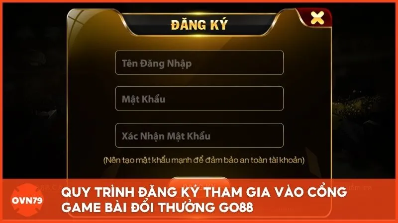 Quy trình đăng ký tham gia vào cổng game bài đổi thưởng GO88
