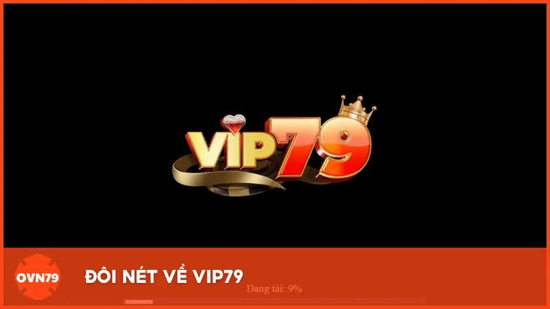 Đôi nét về VIP79 - Cổng game mới nhưng tiềm lực mạnh