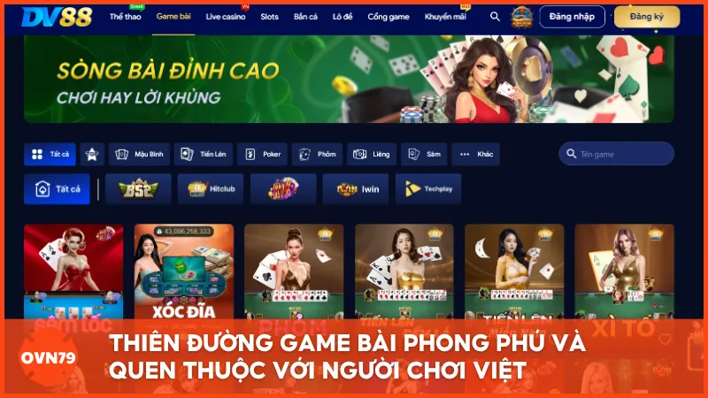 Thiên đường game bài phong phú và quen thuộc với người chơi Việt