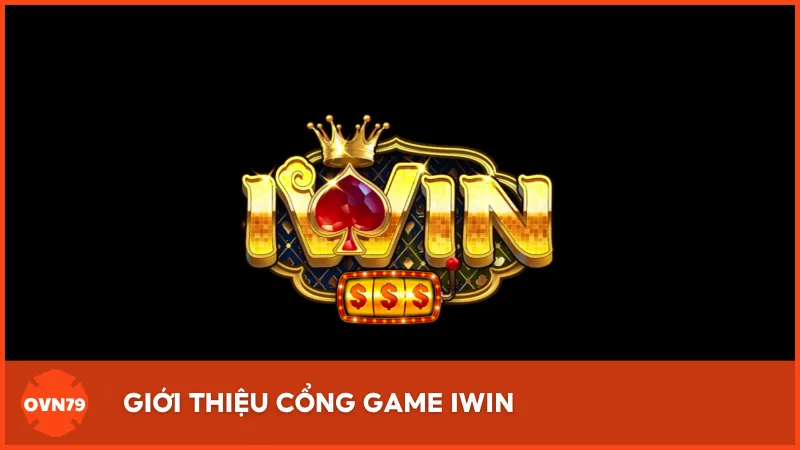 Giới thiệu cổng game IWIN - Nền tảng cá cược uy tín Việt Nam
