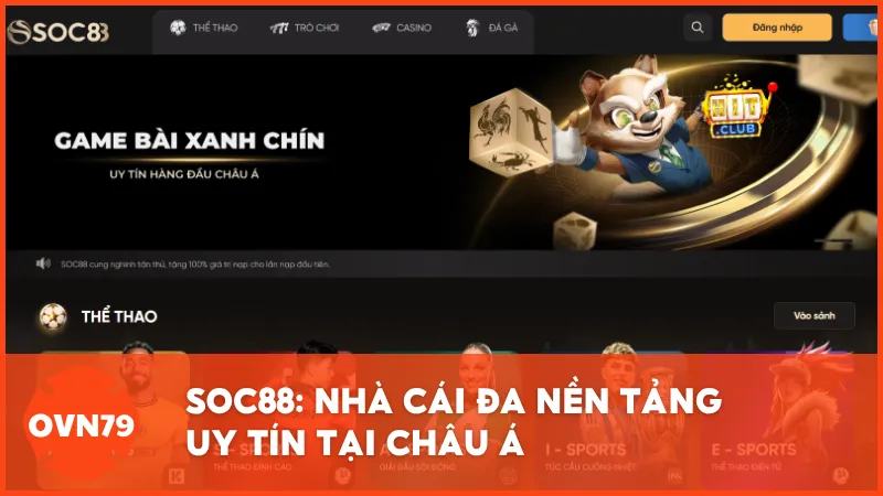 SOC88: Nhà cái đa nền tảng với kho game hấp dẫn và tỷ lệ hoàn trả cao