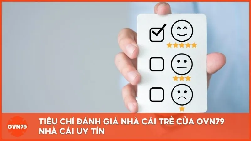 Tiêu chí đánh giá nhà cái trẻ của OVN79 Nhà Cái Uy Tín