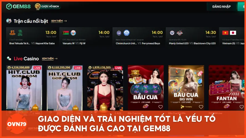 Giao diện và trải nghiệm tốt là yếu tố được đánh giá cao tại GEM88
