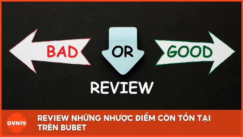 Review những nhược điểm còn tồn tại trên BUBET
