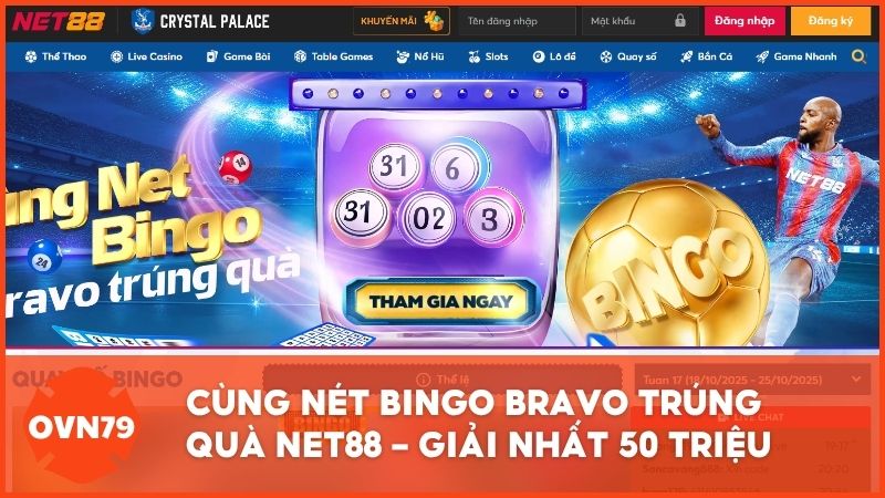 Cùng Nét Bingo Bravo trúng quà Net88 – Giải nhất 50 triệu