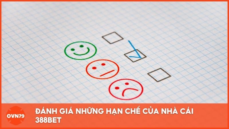 Đánh giá những hạn chế của nhà cái 388bet gây ảnh hưởng trải nghiệm người chơi