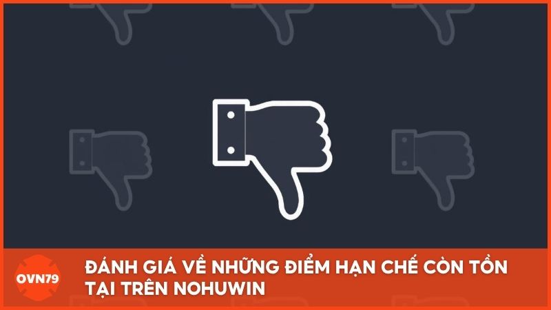 Đánh giá về những điểm hạn chế còn tồn tại trên NohuWin
