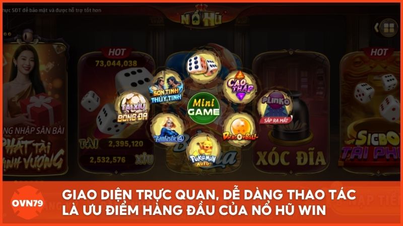 Giao diện trực quan, dễ dàng thao tác là ưu điểm hàng đầu của Nổ Hũ Win