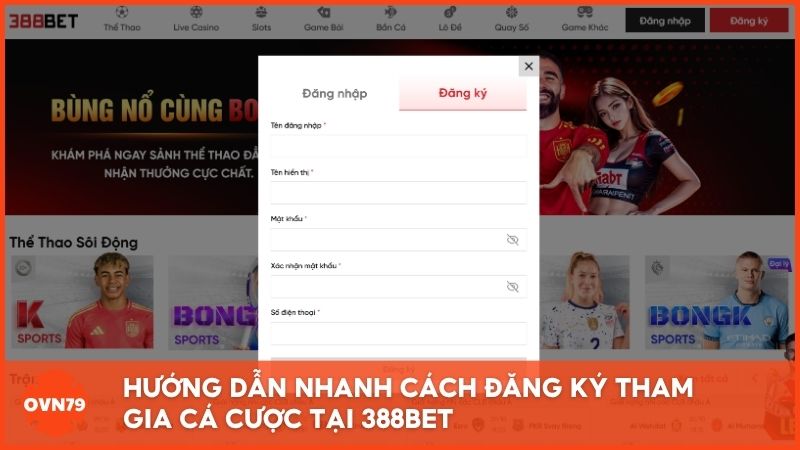 Hướng dẫn nhanh cách đăng ký tham gia cá cược tại 388bet cho newbie
