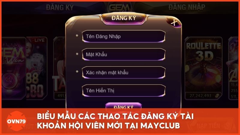 Biểu mẫu các thao tác đăng ký tài khoản hội viên mới tại May Club