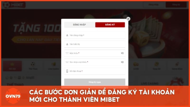 Các bước đơn giản để đăng ký tài khoản mới cho thành viên Mibet