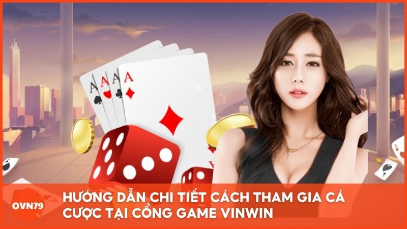 Thao tác cơ bản để tham gia cá cược tại cổng game Vin Win