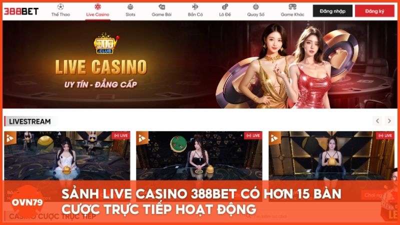 Sảnh Live Casino có hơn 15 bàn cược trực tiếp hoạt động không ngừng nghỉ