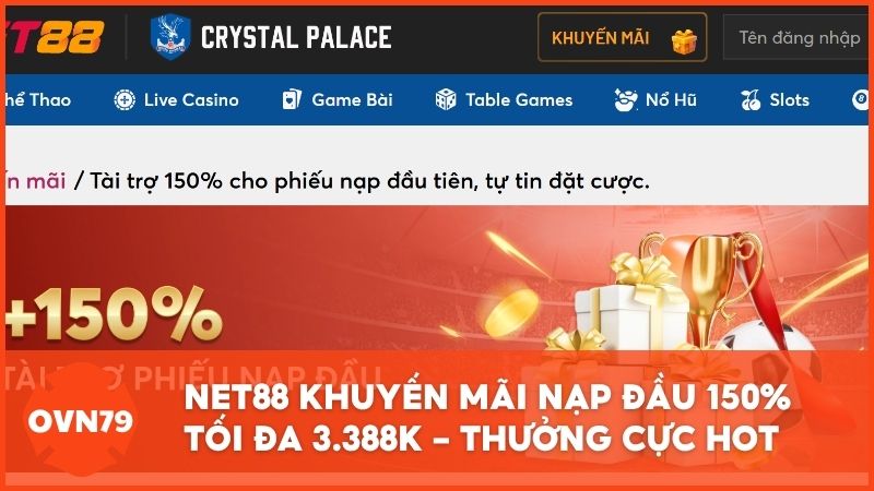 Net88 khuyến mãi nạp đầu 150% tối đa 3.388k - Thưởng cực hot