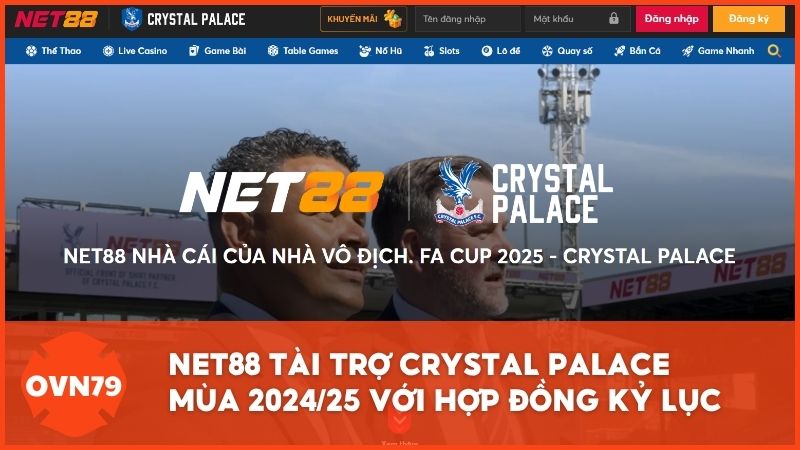 Net88 tài trợ Crystal Palace mùa 2024/25 với hợp đồng kỷ lục