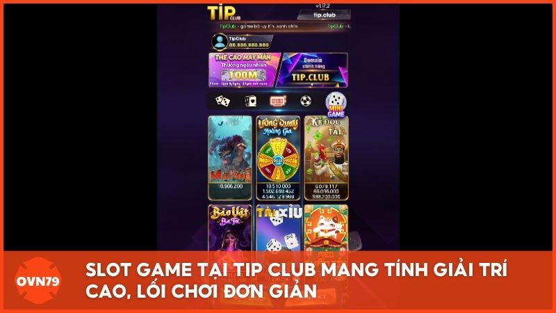 Slot game tại Tip Club mang tính giải trí cao, lối chơi đơn giản