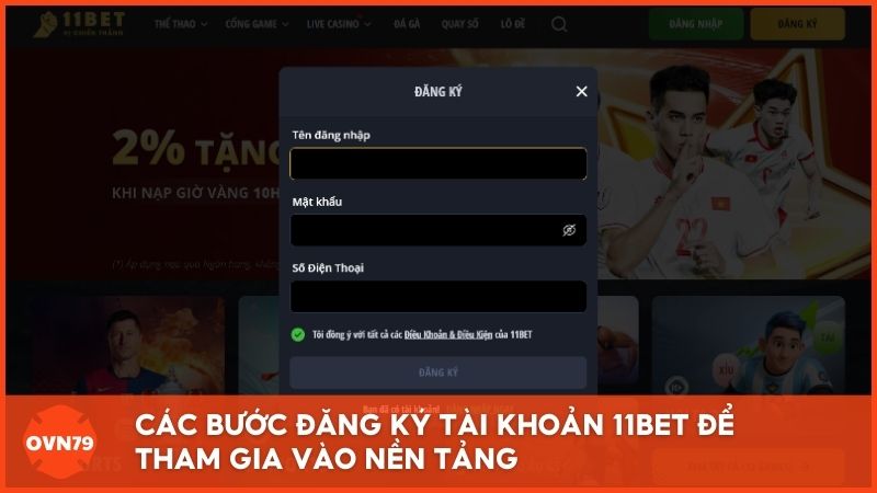 Các bước đăng ký tài khoản 11bet để tham gia vào nền tảng