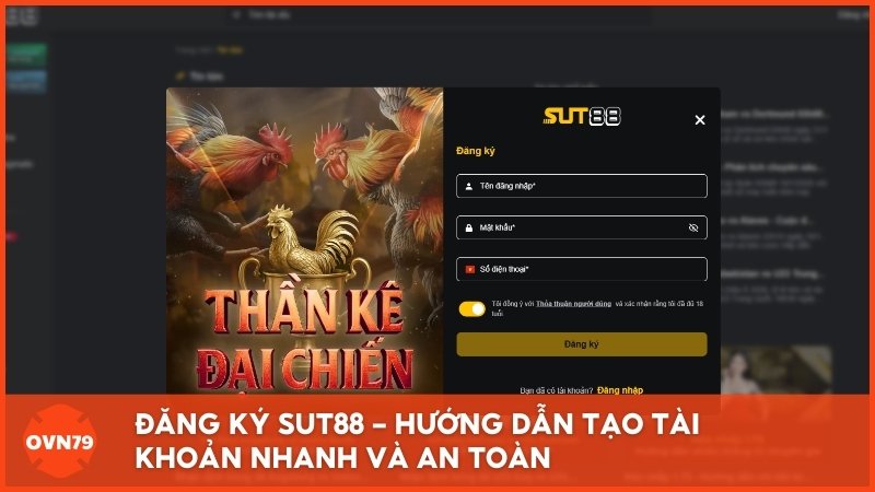 Đăng Ký Sut88 - Hướng Dẫn Tạo Tài Khoản Nhanh Và An Toàn
