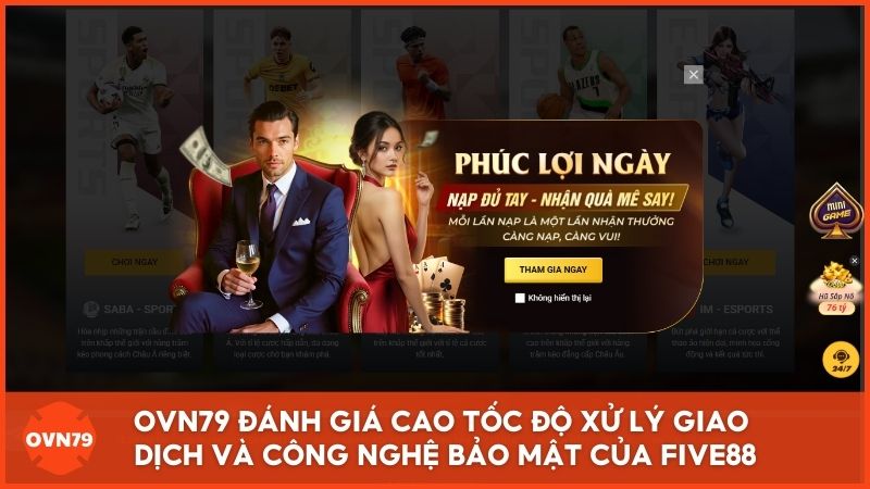 Chuyên gia OVN79 đánh giá cao tốc độ xử lý giao dịch và công nghệ bảo mật đa lớp mà Five88 đang áp dụng để bảo vệ quyền lợi tối đa cho người chơi.