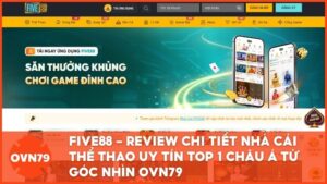 ovn79 review nha cai uy tin five88 - FIVE88 - Review Chi Tiết Nhà Cái Thể Thao Uy Tín Top 1 Châu Á Từ Góc Nhìn OVN79