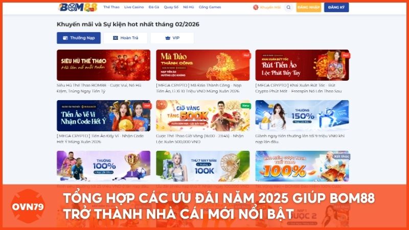 Tổng hợp các chương trình khuyến mãi "khủng" năm 2025 giúp nhà cái mới nổi bật Bom88 thu hút hàng triệu người chơi