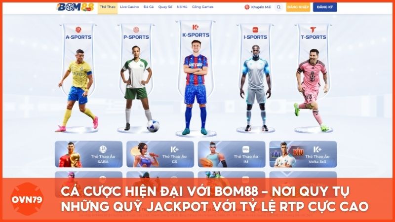 Trải nghiệm cá cược hiện đại với Bom88.com – Nơi quy tụ những quỹ Jackpot hàng tỷ đồng với tỷ lệ RTP cực cao