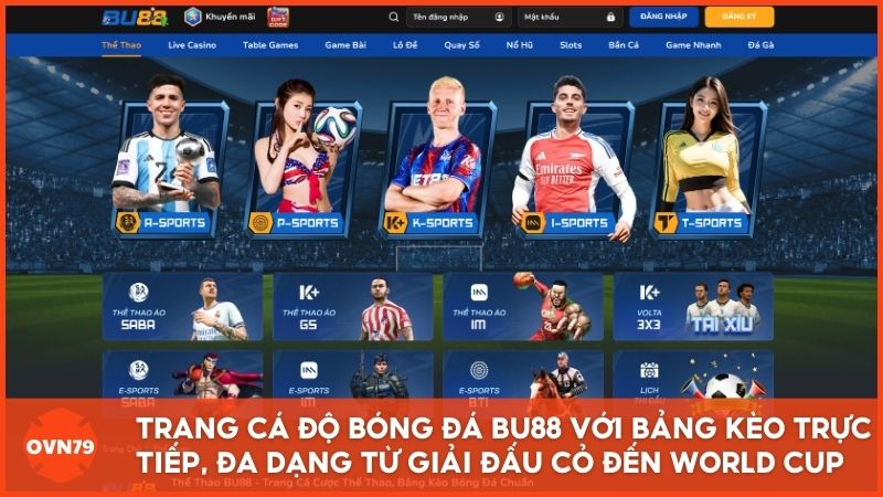 Giao diện trang cá độ bóng đá BU88 với bảng kèo trực tiếp, đa dạng từ giải đấu cỏ đến World Cup.