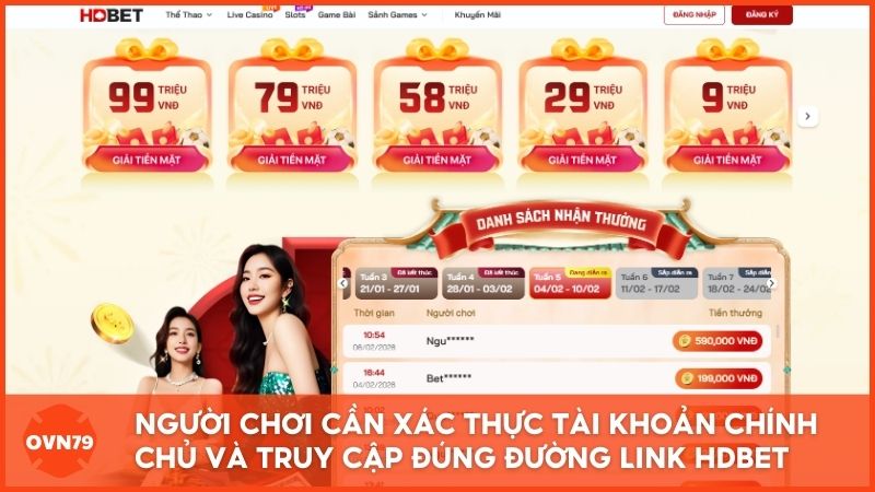 Người chơi cần xác thực tài khoản chính chủ và truy cập đúng đường link chính thức của trang cá độ bóng đá Hdbet để bảo mật nguồn vốn tuyệt đối