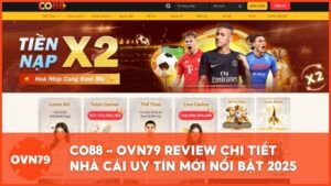ovn79 review nha cai moi co88 - CO88 - Review Chi Tiết Nhà Cái Mới Nổi Chiếm Top BXH Nhà Cái Uy Tín 2025