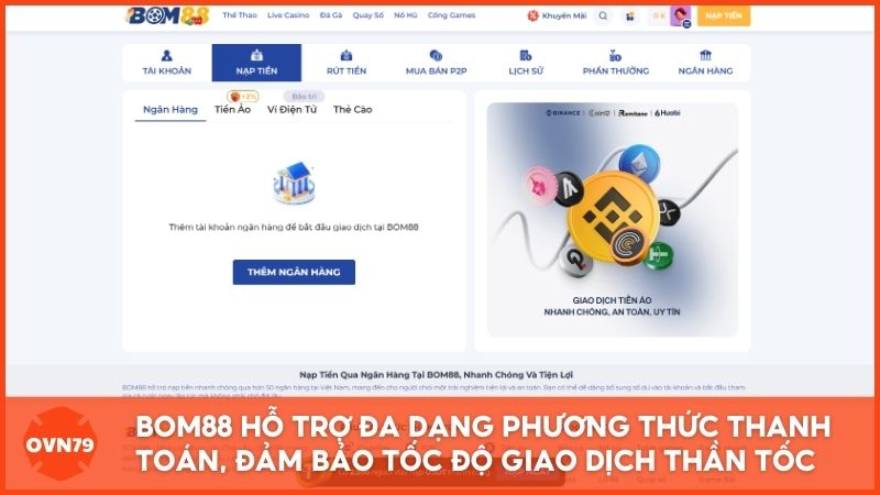 Bom88 hỗ trợ đa dạng phương thức thanh toán từ ngân hàng nội địa đến tiền mã hóa USDT, đảm bảo tốc độ giao dịch thần tốc