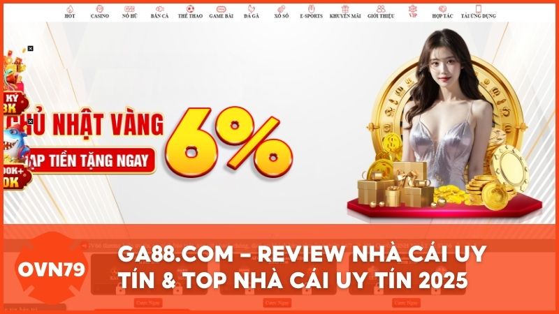 review ga88 nha cai moi noi 2025 - GA88 - Review Hệ Thống Đá Gà Trực Tiếp Và Casino Uy Tín Từ Chuyên Gia OVN79