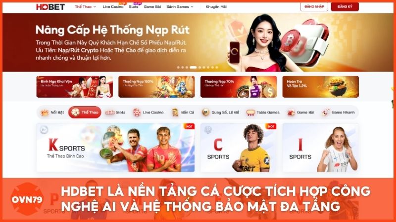 Giao diện trang chủ Hdbet.com – Nền tảng cá cược thế hệ mới được đầu tư hơn 50 triệu USD, tích hợp công nghệ AI và hệ thống bảo mật đa tầng chuẩn quốc tế.