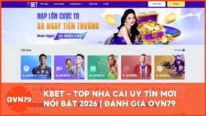 kbet top nha cai uy tin moi noi bat - Review KBET – Khám Phá Hệ Sinh Thái Nhà Cái Mới Nổi Bật Từ OVN79